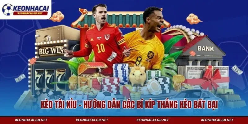 Kèo Tài Xỉu – Hướng Dẫn Các Bí Kíp Thắng Kèo Bất Bại