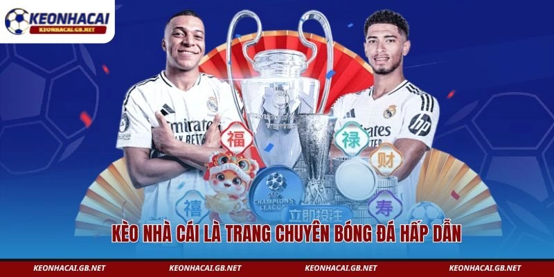 Kèo Nhà Cái là trang chuyên bóng đá hấp dẫn 